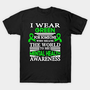 Mental Health I Wear Green for Someone Means World to Me T-Shirt